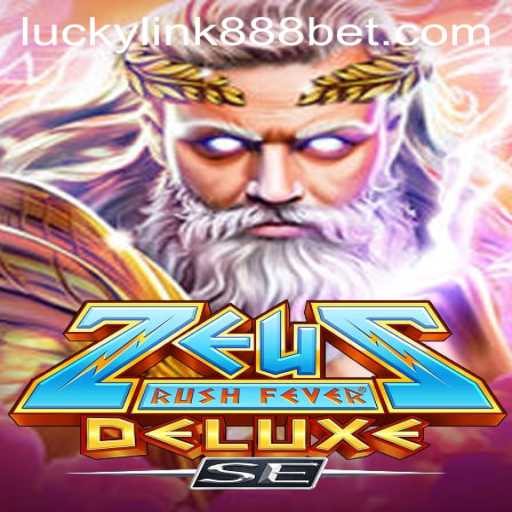 ZeusRushFeverDeluxeSE: A Mythical Adventure with LuckyLink888